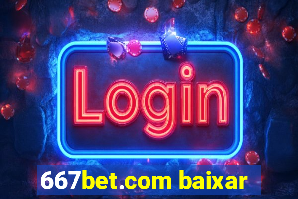 667bet.com baixar